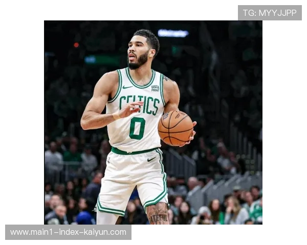 凯尔特人塔图姆恢复神速有望回归 双探花合体提升争冠概率